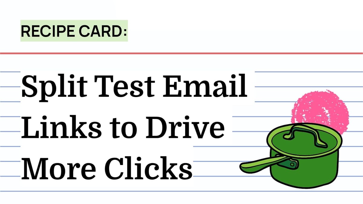 Recipe: Split Test Email Links to Drive More Clicks