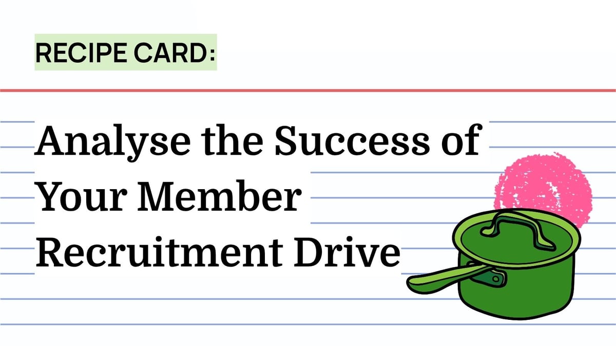 Recipe: Analyse the Success of Your Member Recruitment Drive
