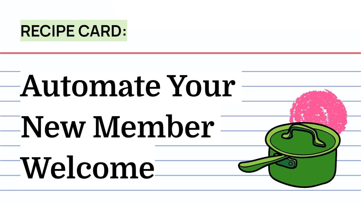 Recipe: Automate Your New Member Welcome