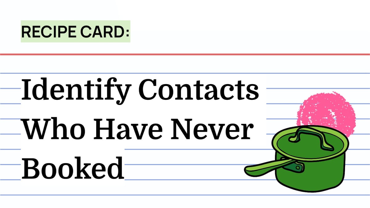 Recipe: Identify Contacts Who Have Never Booked