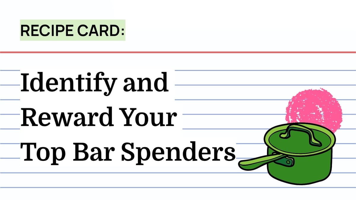 Recipe: Identify and Reward Your Top Bar Spenders
