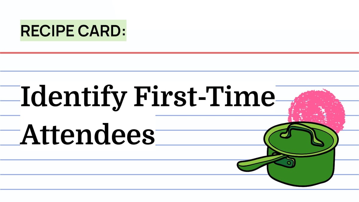 Recipe: Identify First-time Attendees