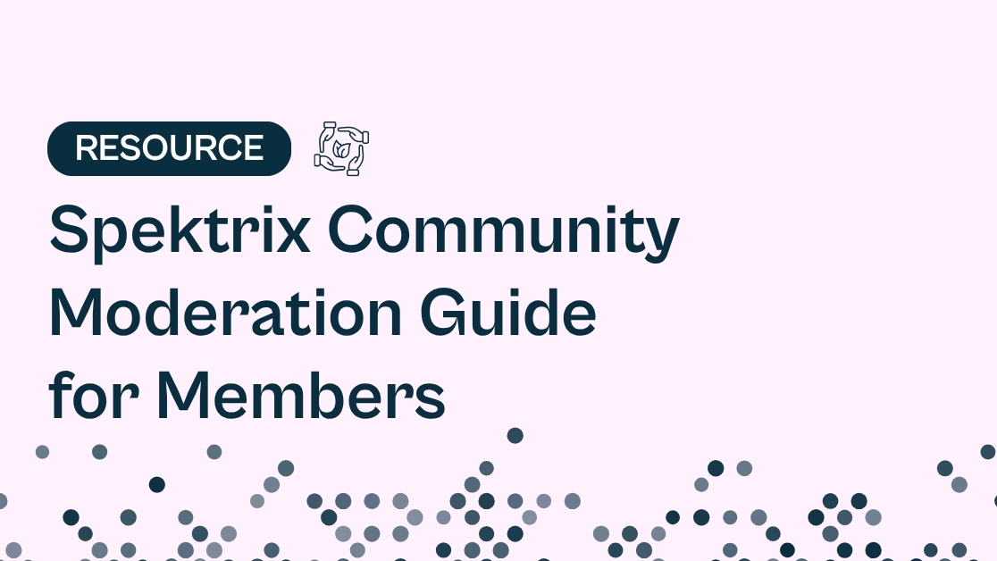 Spektrix Community Moderation Guide for Members