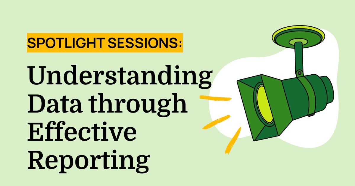 Understanding Data Through Effective Reporting