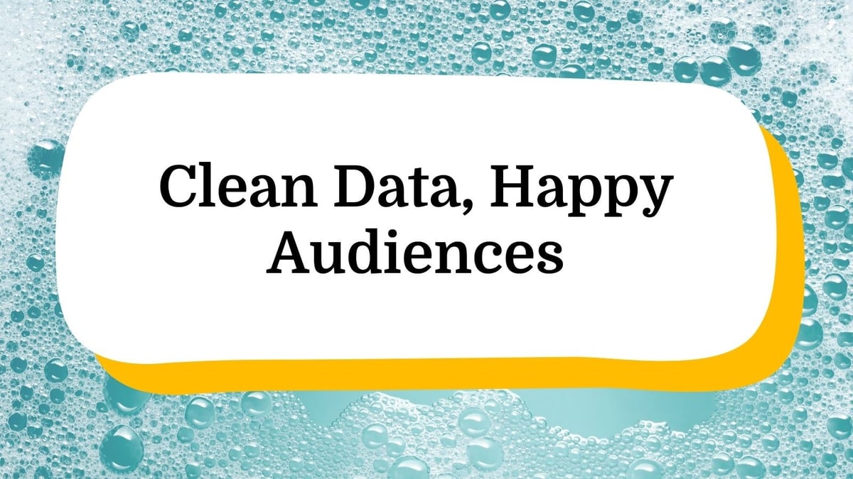 Clean Data, Happy Audiences
