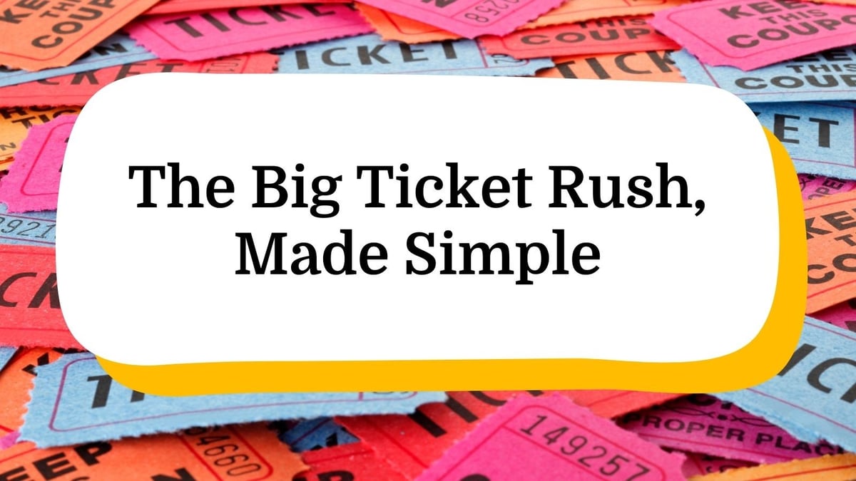 The Big Ticket Rush, Made Simple