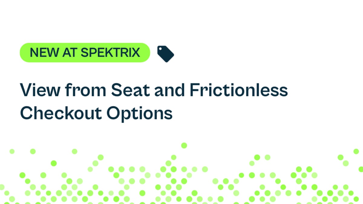 New at Spektrix: View from Seat and Frictionless Checkout Options