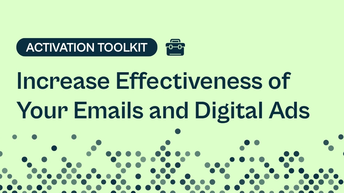 Activation Toolkit: Increase Effectiveness of Your Emails and Digital Ads