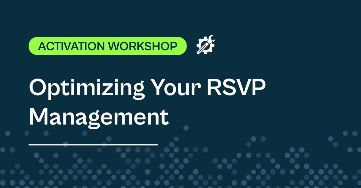 Activation Workshop: Optimizing Your RSVP Management