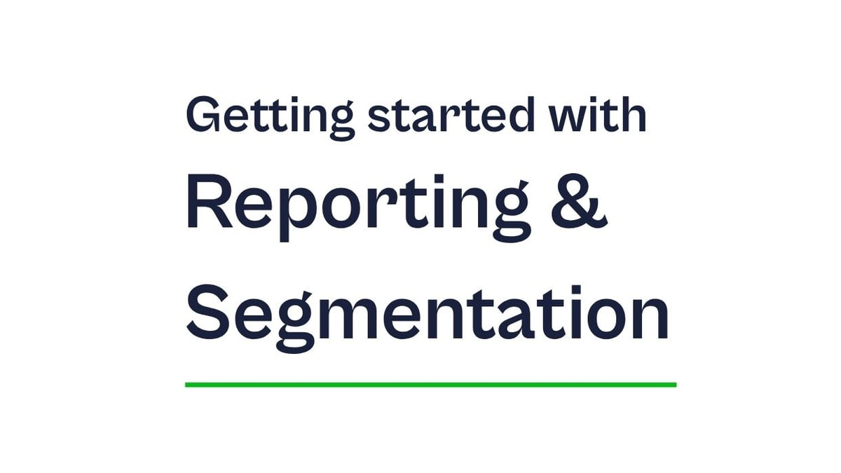 Getting started with Reporting & Segmentation
