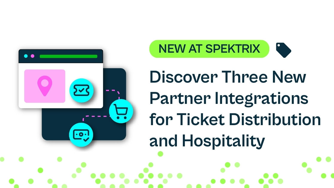 Grow Your Reach and Revenue with Three New Spektrix Partners