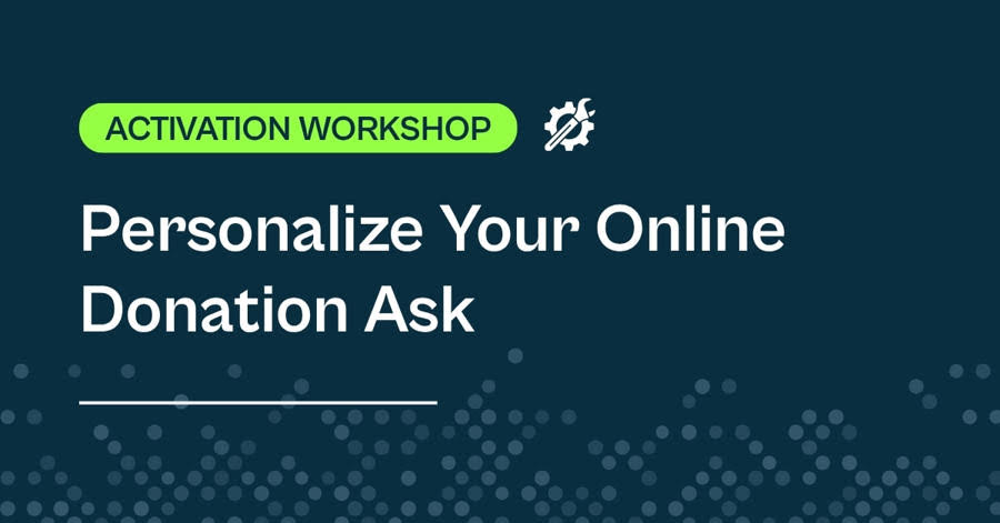 Activation Workshop: Personalize Your Online Donation Ask