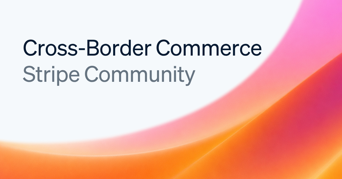 Launch of Stripe Cross-Border Commerce community