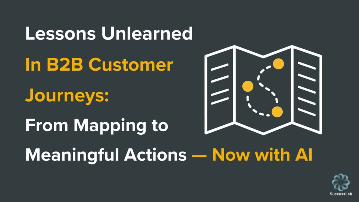 Lessons Unlearned in B2B Customer Journeys: From Mapping to Meaningful Action—Now with AI