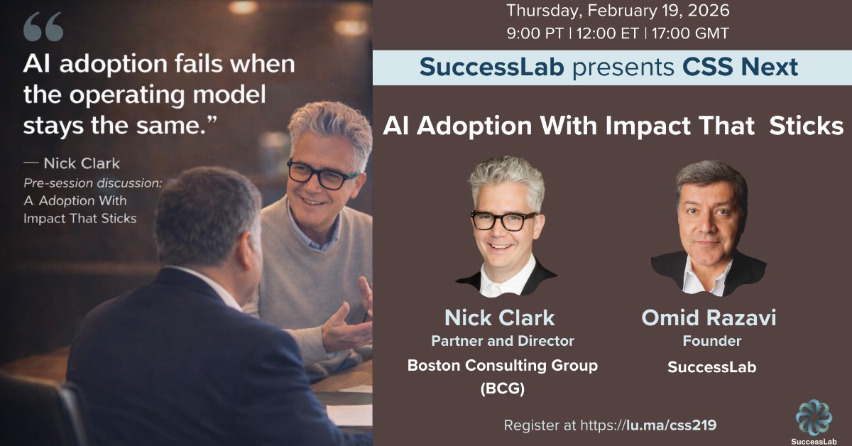 CSS Next: AI Adoption With Impact That Sticks Feb 19 Thursday, February 19