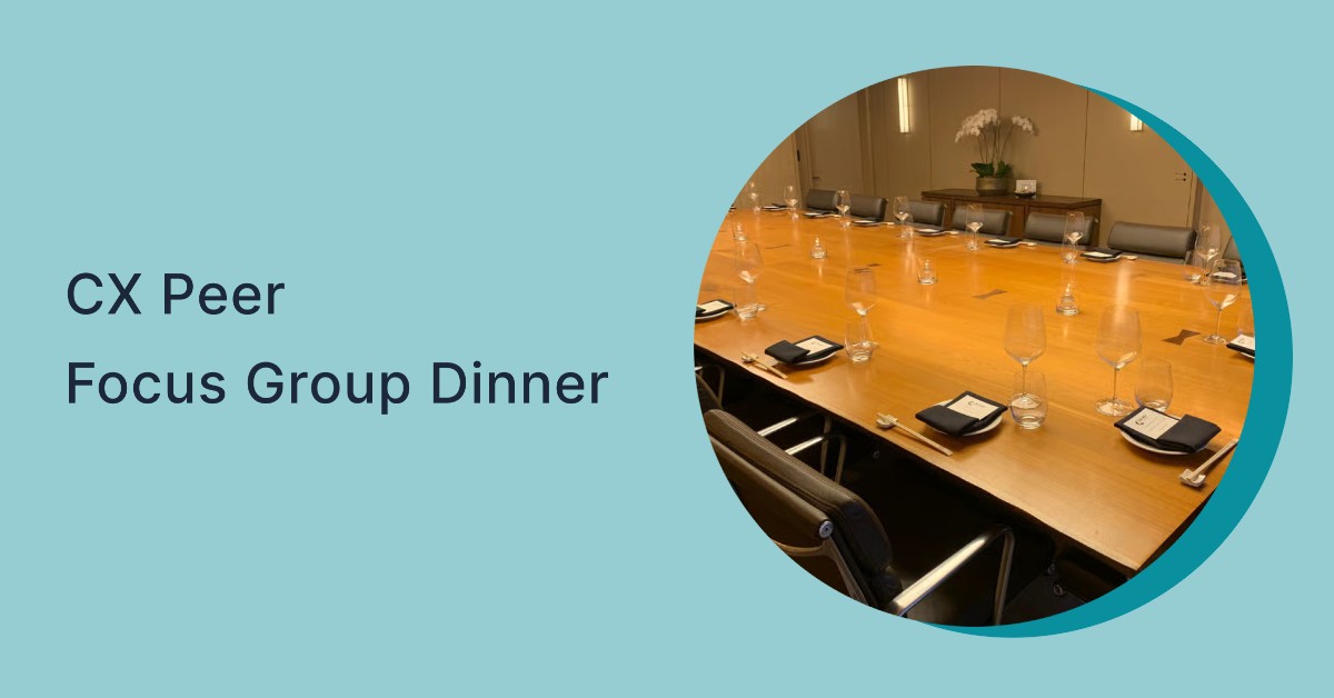 CX Peer Focus Group Dinner