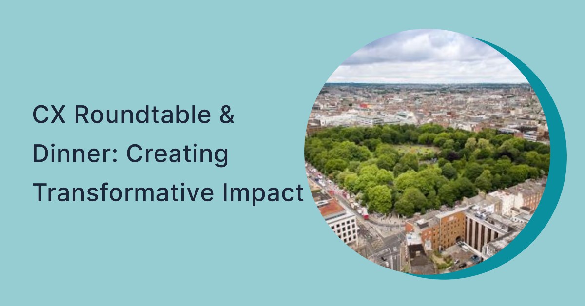 CX Roundtable and Dinner: Creating Transformative Impact