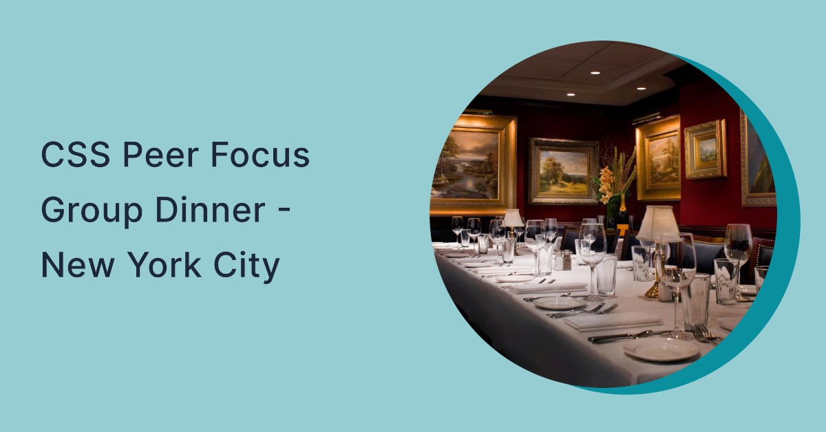 CSS Peer Focus Group Dinner - New York City