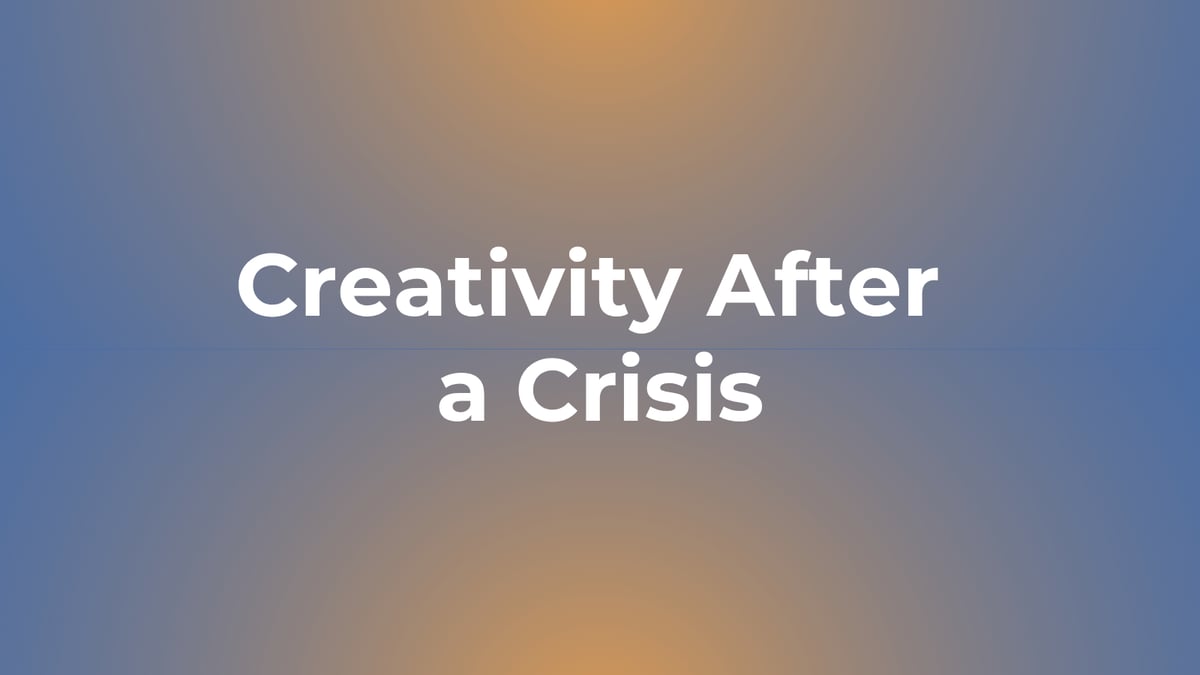 Creativity After a Crisis