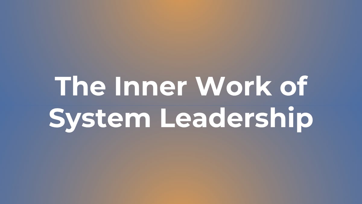 The Inner work of System Leadership