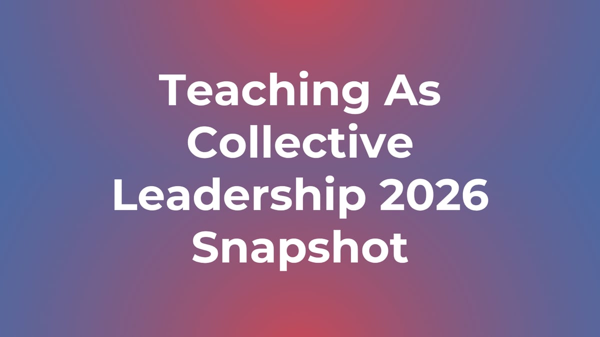Teaching As Collective Leadership 2026 Snapshot