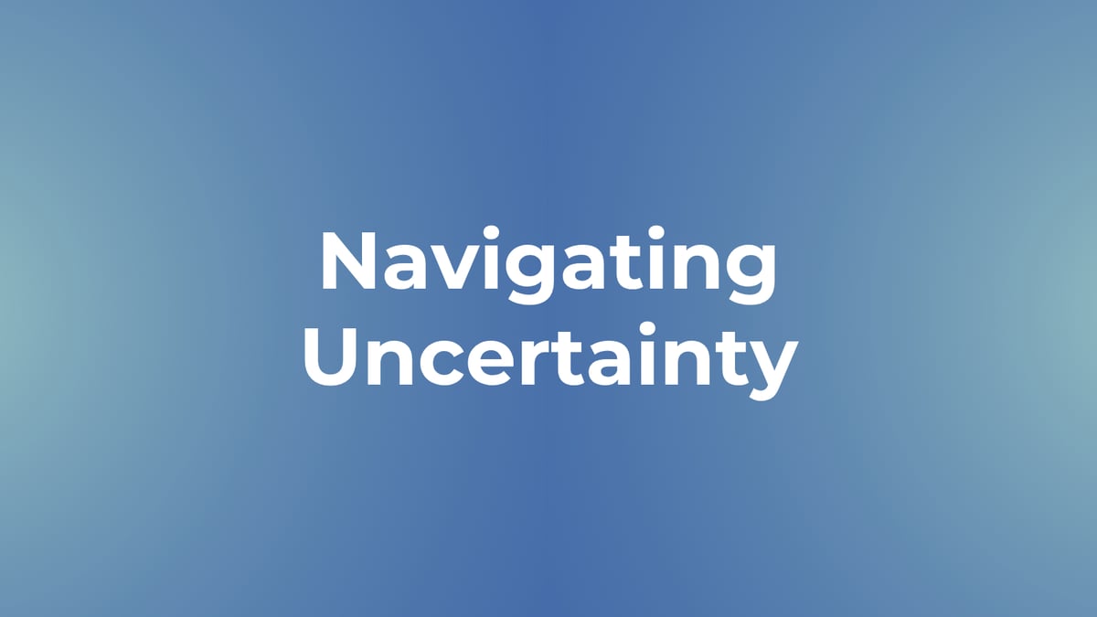 Navigating Uncertainty