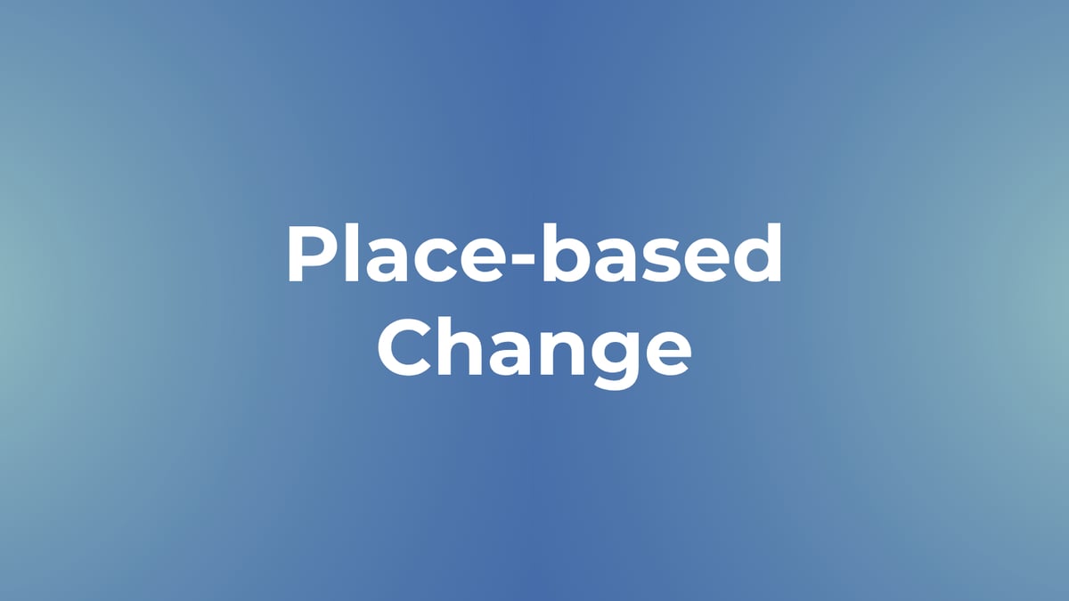 Place-based Change