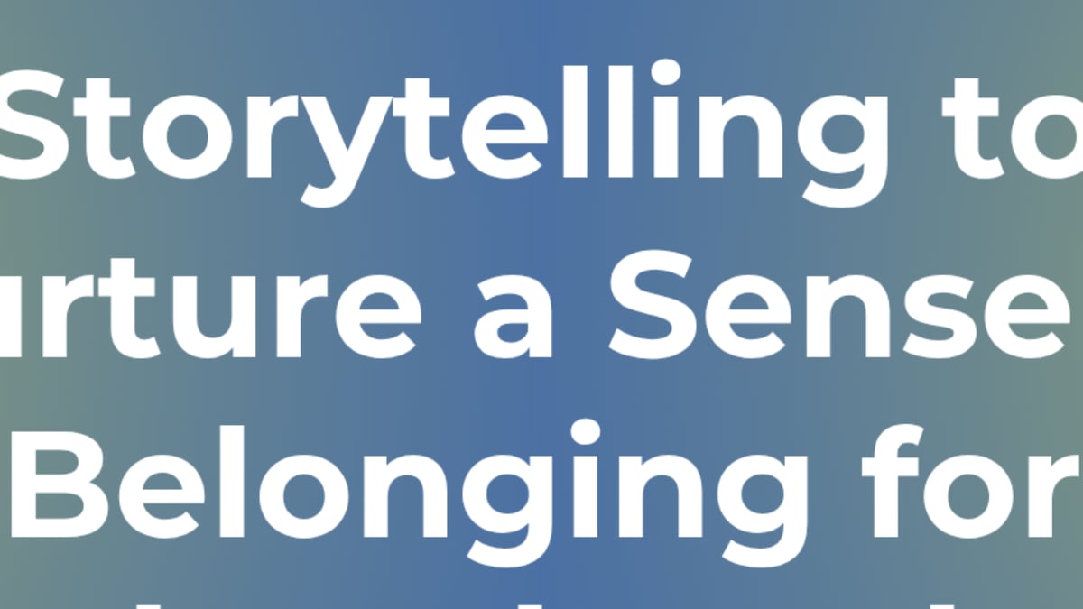 The Power of Storytelling to Nurture a Sense of Belonging for Displaced Students