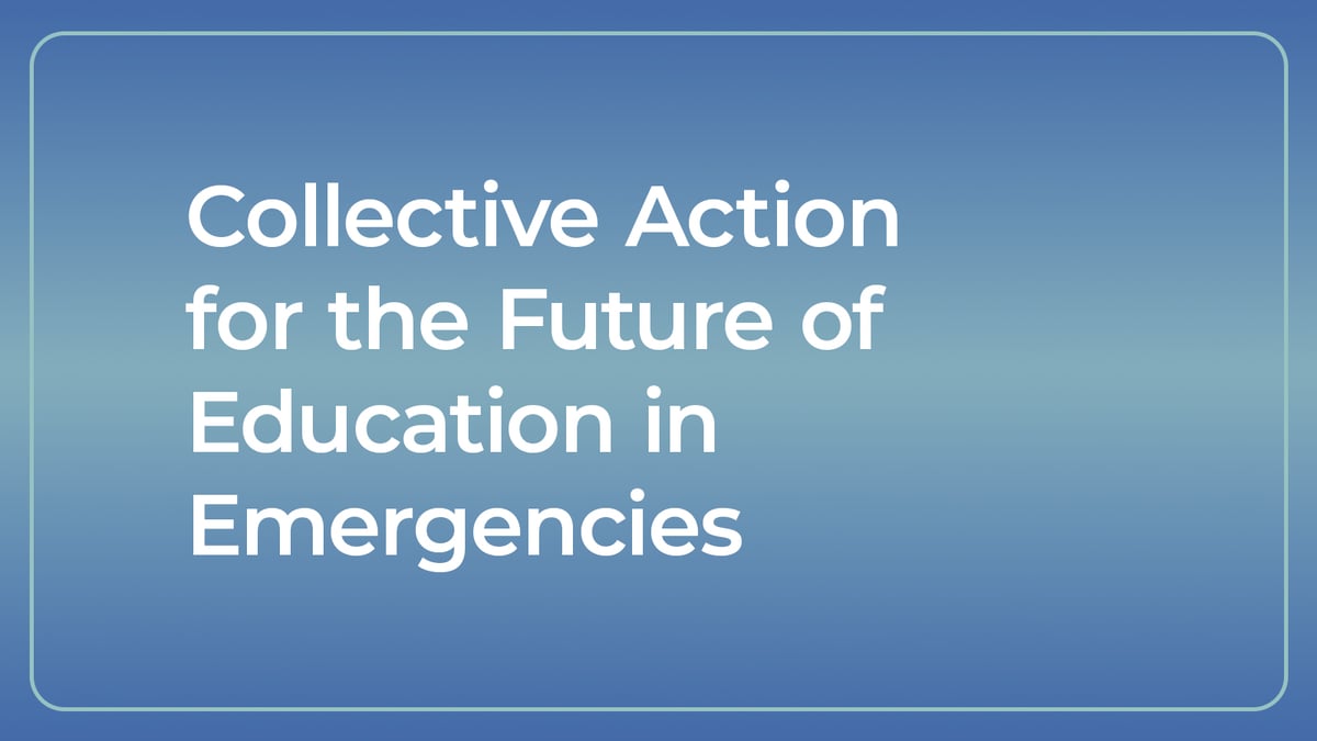Collective Action for the Future of Education in Emergencies