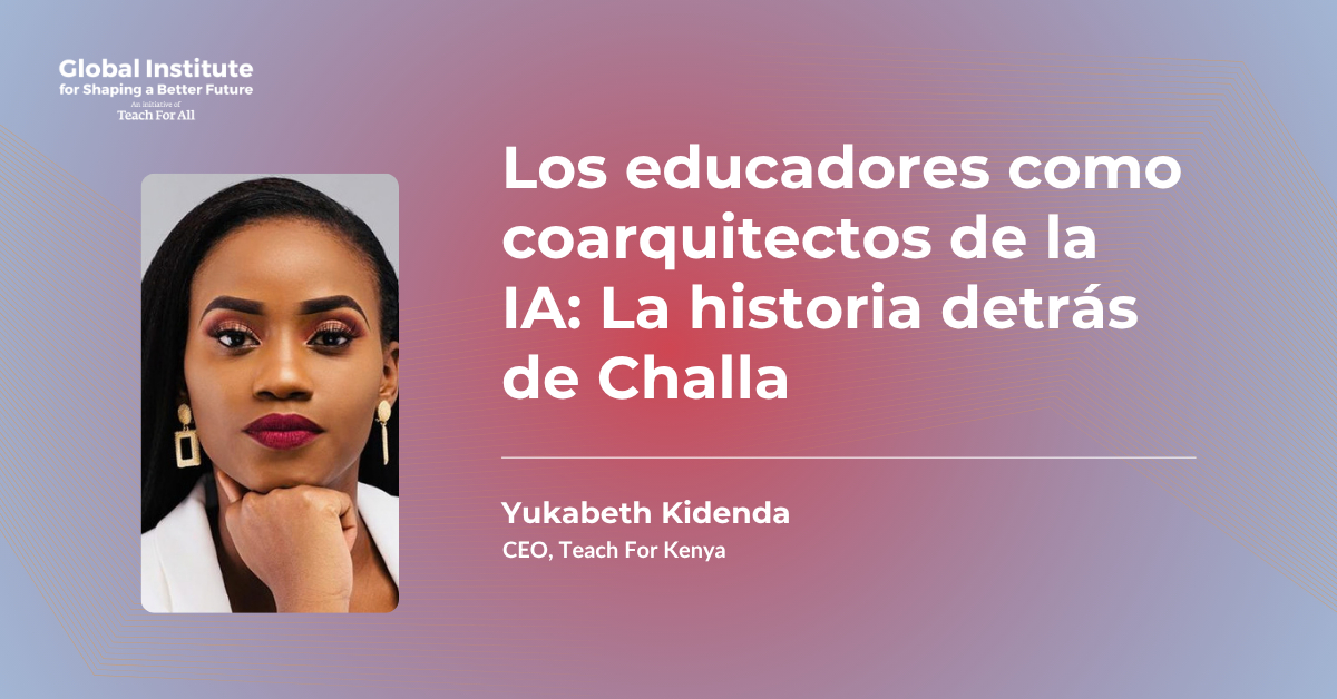 Los educadores como coarquitectos de la IA: La historia detrás de Challa