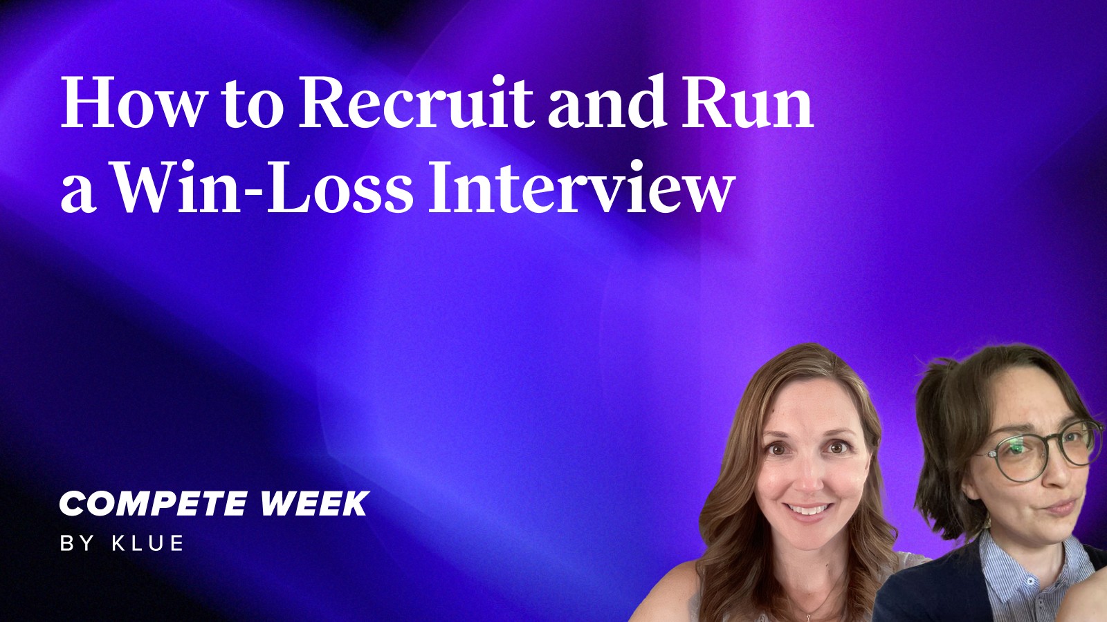 How to Recruit and Conduct a Win-Loss Interview