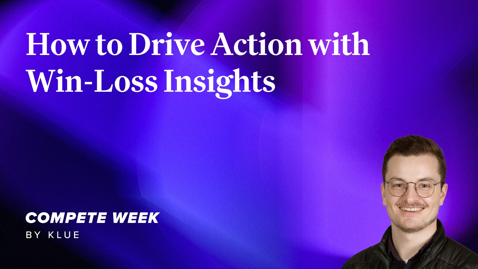 How to Drive Action with Win-Loss Insights