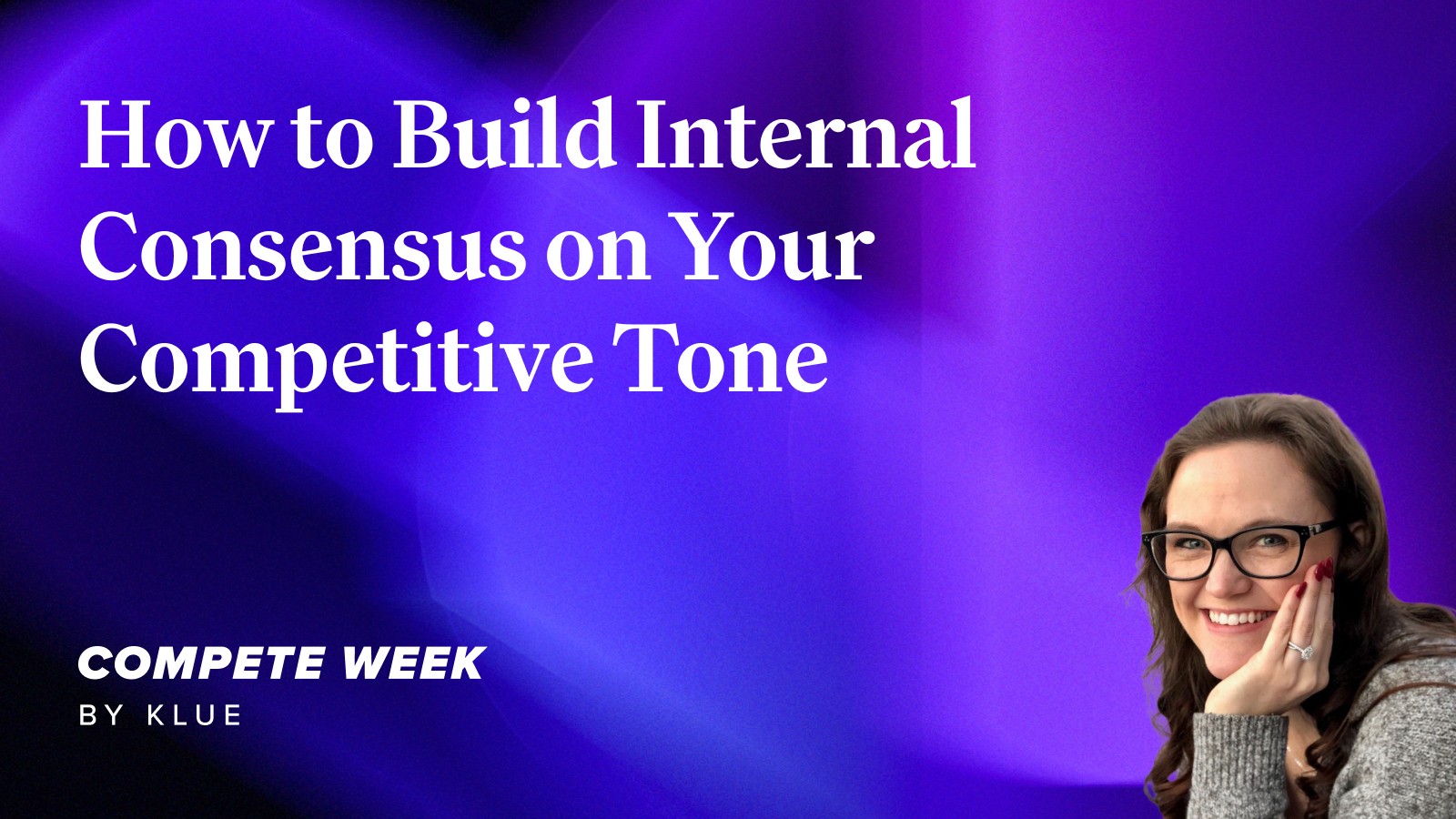 How to Build Internal Consensus on Your Competitive Tone