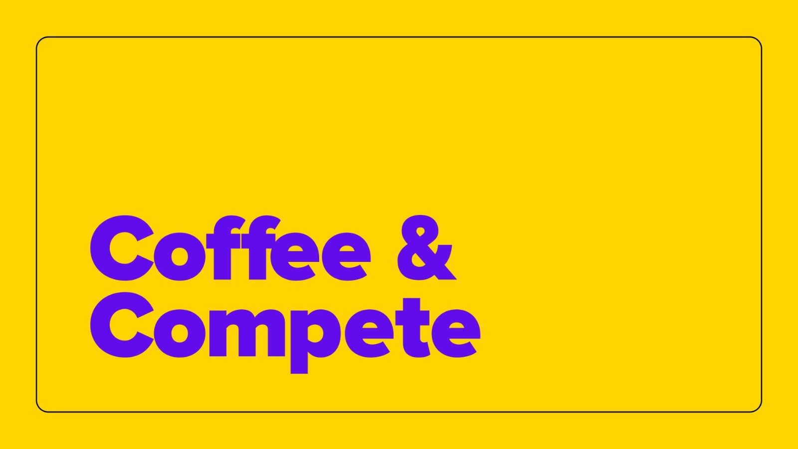 Coffee & Compete Weekly Newsletter