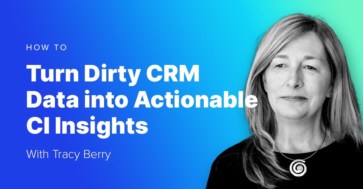 Workshop: How to Turn Dirty CRM Competitive Data Into Actionable CI Insights