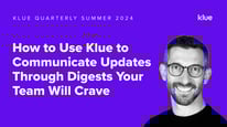 How to Use Klue to Communicate Updates Through Digests Your Team Will Crave