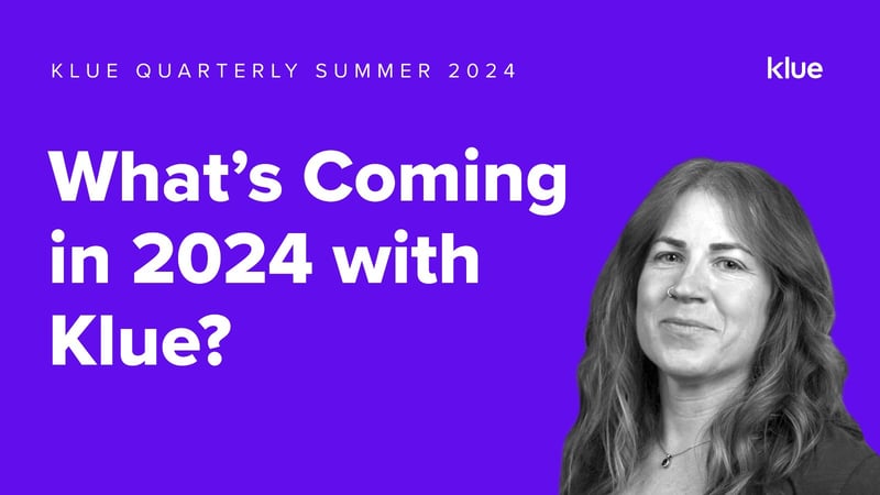 What’s New in Klue: Roadmap Update Summer 2024