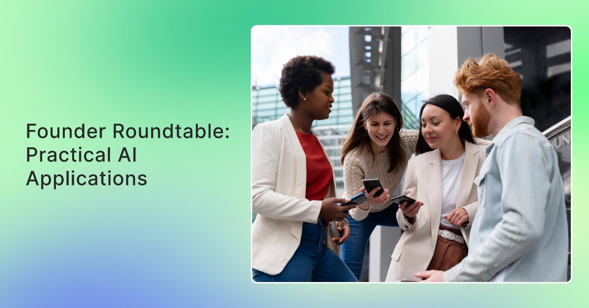 Founder Roundtable: Practical AI Applications
