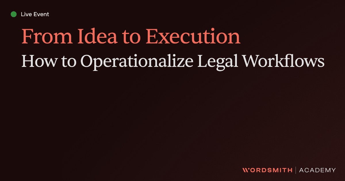 Part 3: From Ideas to Execution: How to Operationalize Legal Workflows