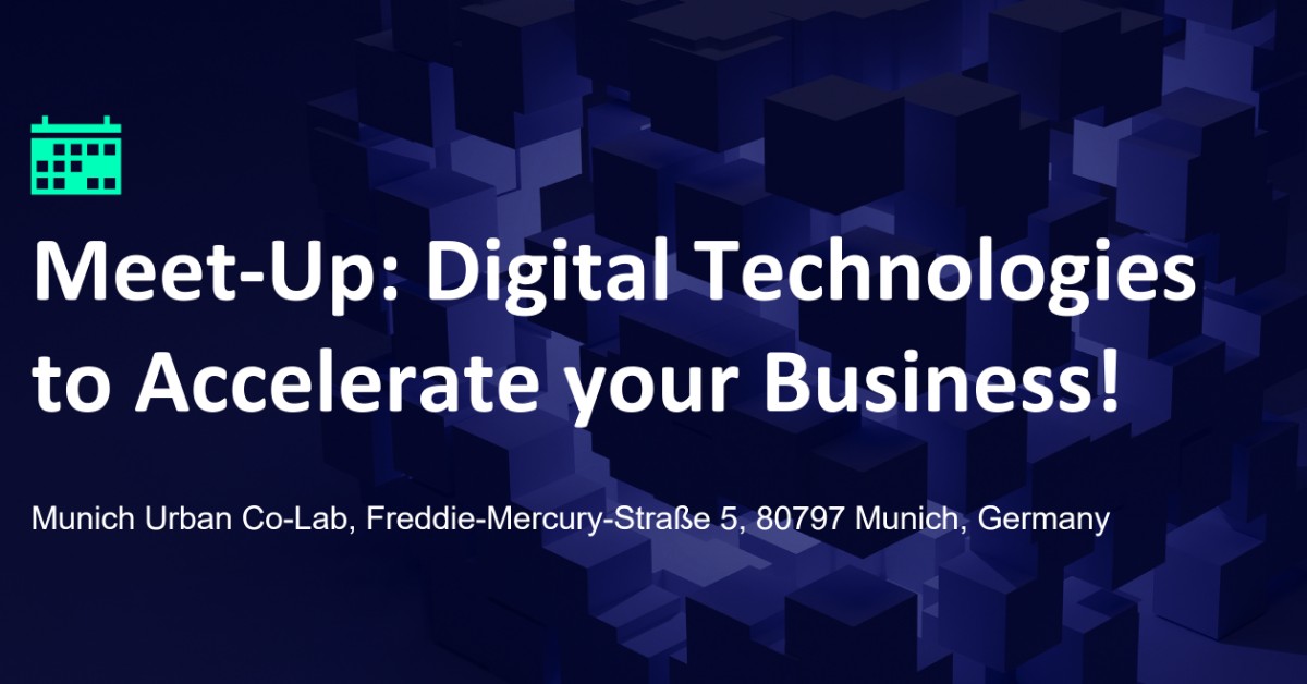 Meet-Up: Digital Technologies to Accelerate your Business!