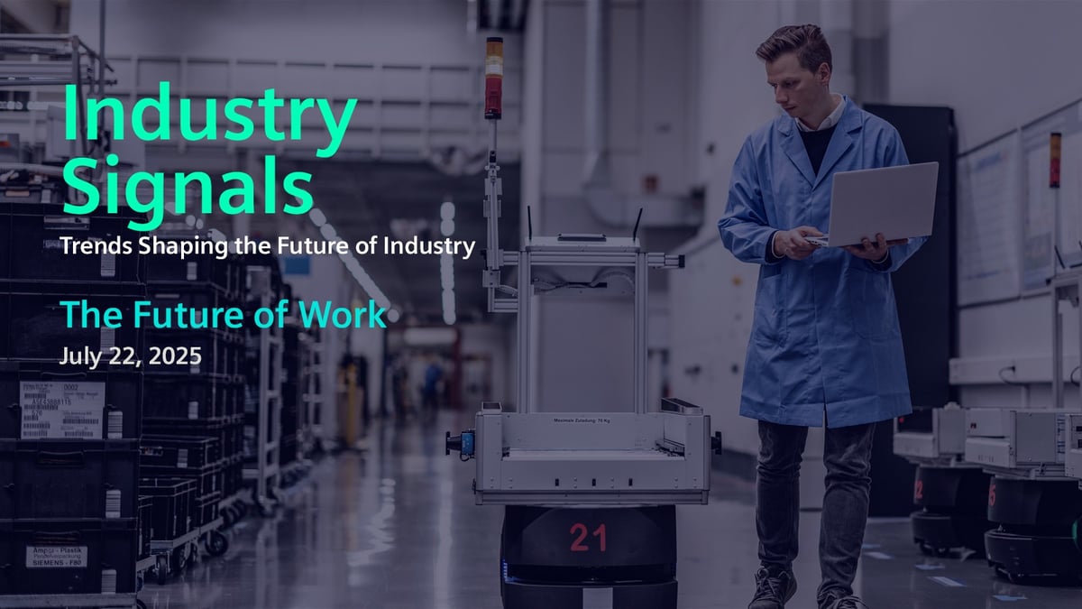 Industry Signals - July 22, 2025: The Future of Work: Taking a Human-Centered Approach to Industrial Intelligence